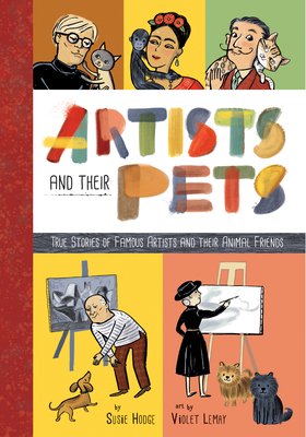 Artists and Their Pets: True Stories of Famous ... 1946064017 Book Cover