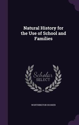 Natural History for the Use of School and Families 1358692416 Book Cover