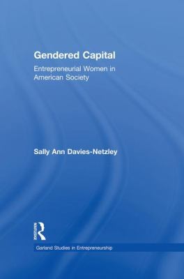 Gendered Capital: Entrepreneurial Women in Amer... 1138865567 Book Cover