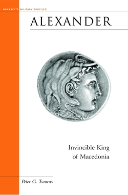 Alexander: Invincible King of Macedonia 1574886975 Book Cover