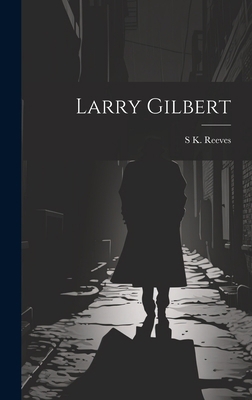 Larry Gilbert 1019417315 Book Cover