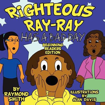 Righteous Ray-Ray Has a Bad Day Beginning Reade... 0988363410 Book Cover