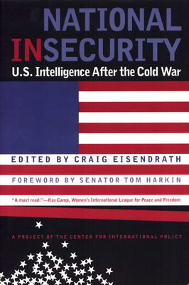 National Insecurity: U.S. Intelligence After th... 1566397448 Book Cover