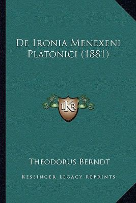 De Ironia Menexeni Platonici (1881) [Latin] 1167403428 Book Cover