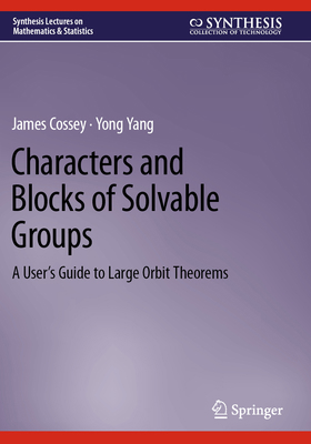 Characters and Blocks of Solvable Groups: A Use... 3031507088 Book Cover