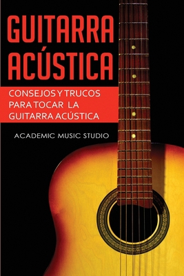 Guitarra acústica: Consejos y trucos para tocar... [Spanish] 1913842207 Book Cover