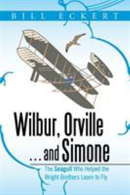 Wilbur, Orville . . . and Simone: The Seagull W... 1524500844 Book Cover