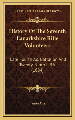 History Of The Seventh Lanarkshire Rifle Volunt... 1165518457 Book Cover