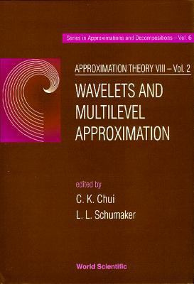 Approximation Theory VIII - Volume 2: Wavelets ... 9810229720 Book Cover
