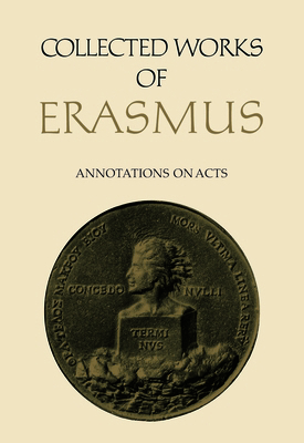Collected Works of Erasmus: Annotations on Acts 1487569165 Book Cover