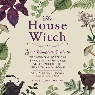 The House Witch: Your Complete Guide to Creatin... 150827844X Book Cover