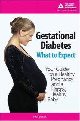 Gestational Diabetes: What To Expect 158040233X Book Cover