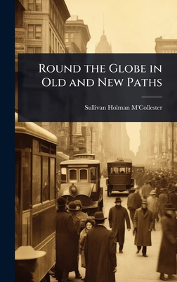 Round the Globe in Old and New Paths 1023611651 Book Cover