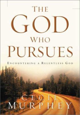 The God Who Pursues: Encountering a Relentless God 0764225863 Book Cover