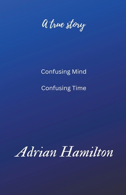 Confusing Mind Confusing Time B0BMLG848G Book Cover