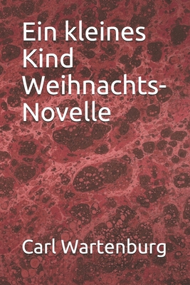Ein kleines Kind Weihnachts-Novelle [German] 1709500395 Book Cover