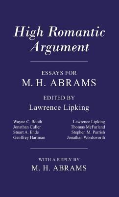 High Romantic Argument: Essays for M. H. Abrams 0801413079 Book Cover
