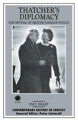 Thatcher's Diplomacy: The Revival of British Fo... 0333688104 Book Cover