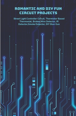 Romantic and DIY Fun Circuit Projects with hand... B089LYN3FR Book Cover