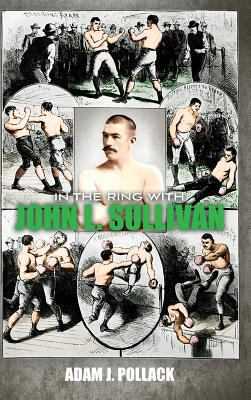In the Ring With John L. Sullivan 0990370364 Book Cover