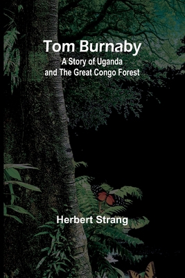 Tom Burnaby: A Story of Uganda and the Great Co... 9357949224 Book Cover