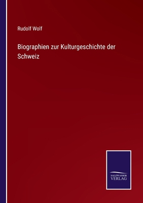 Biographien zur Kulturgeschichte der Schweiz [German] 3375083807 Book Cover