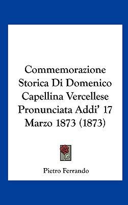Commemorazione Storica Di Domenico Capellina Ve... [Italian] 1162372095 Book Cover