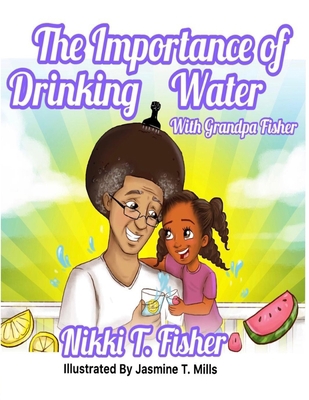 The Importance of Drinking Water, with Grandpa ... 1735316202 Book Cover