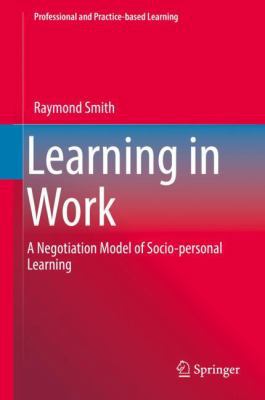 Learning in Work: A Negotiation Model of Socio-... 3319752979 Book Cover