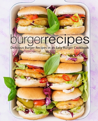 Burger Recipes: Delicious Burger Recipes in an ... 1718658680 Book Cover