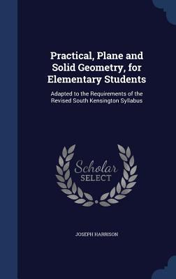 Practical, Plane and Solid Geometry, for Elemen... 1296933946 Book Cover