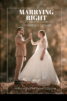 Marrying Right: A Christian's Guide to Choosing... 8779025560 Book Cover