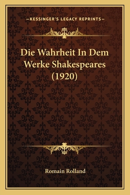 Die Wahrheit In Dem Werke Shakespeares (1920) [German] 1167380231 Book Cover