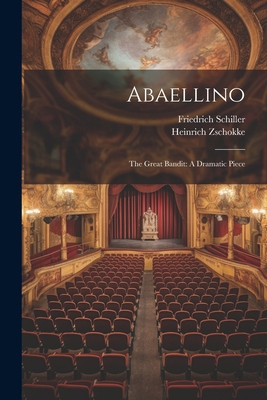 Abaellino: The Great Bandit: A Dramatic Piece [Afrikaans] 1022554301 Book Cover