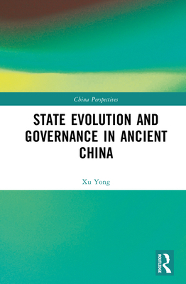 State Evolution and Governance in Ancient China 1041290713 Book Cover