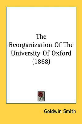 The Reorganization of the University of Oxford ... 1161802428 Book Cover