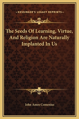 The Seeds Of Learning, Virtue, And Religion Are... 1169153860 Book Cover