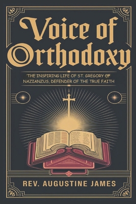 Voice of Orthodoxy: The Inspiring Life of St. G... B0DWWZ3W24 Book Cover