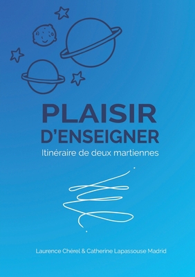 Plaisir d'Enseigner: Itinéraire de deux martiennes [French] 2957876108 Book Cover