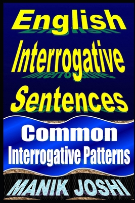 English Interrogative Sentences: Common Interro... 1492741833 Book Cover