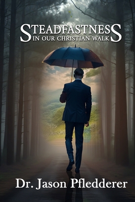 Steadfastness in Our Christian Walk B0D45L48NY Book Cover