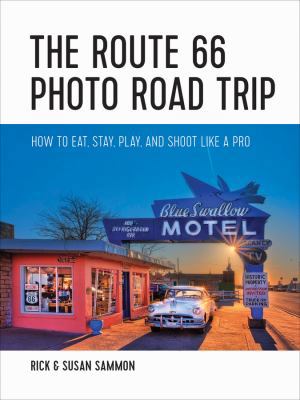 The Route 66 Photo Road Trip: How to Eat, Stay,... 1682680592 Book Cover