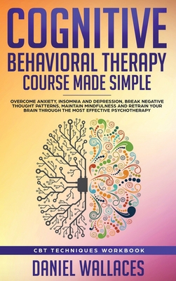 Cognitive Behavioral Therapy Course Made Simple... 1951595637 Book Cover