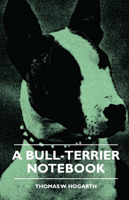 A Bull-Terrier Notebook 1444656066 Book Cover
