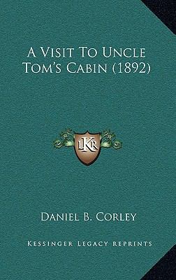 A Visit To Uncle Tom's Cabin (1892) 1168933803 Book Cover
