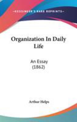 Organization In Daily Life: An Essay (1862) 1437182186 Book Cover