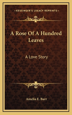 A Rose Of A Hundred Leaves: A Love Story 1163644285 Book Cover