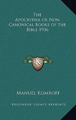 The Apocrypha or Non Canonical Books of the Bib... 1163212318 Book Cover