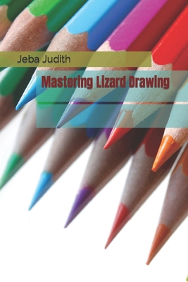 Mastering Lizard Drawing B0D11X55DT Book Cover