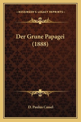 Der Grune Papagei (1888) [German] 1167412796 Book Cover